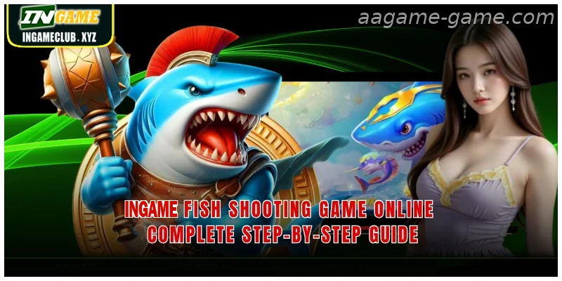 AAGAME Fish Shooting Game Online Complete Step By Step Guide