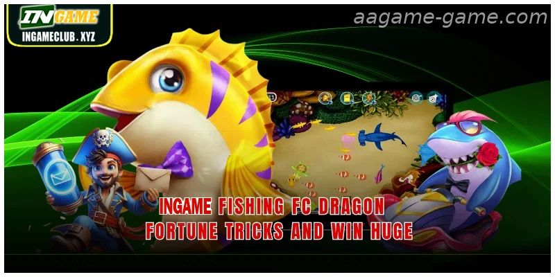 AAGAME Fishing FC Dragon Fortune Tricks And Win Huge