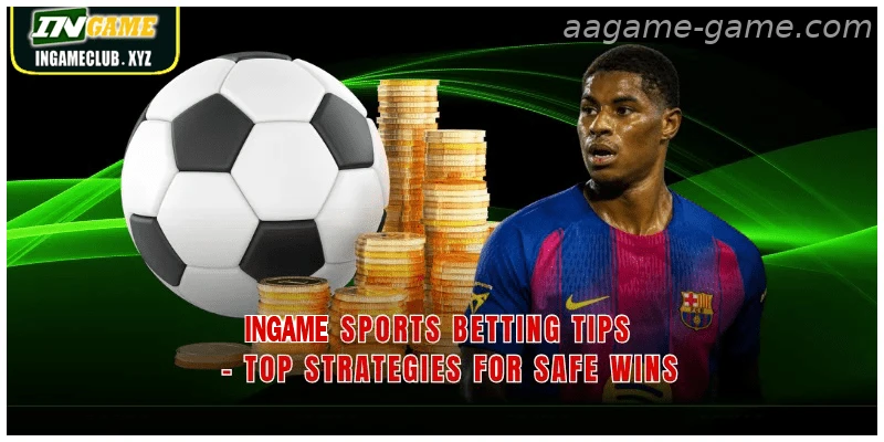 AAGAME Sports Betting Tips – Top Strategies For Safe Wins