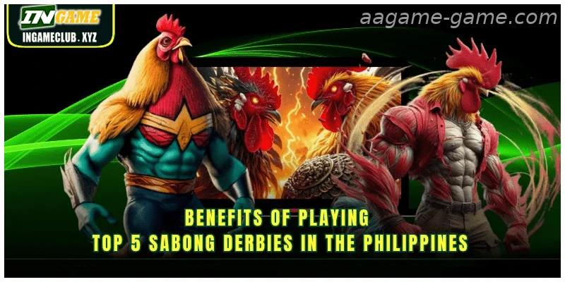 Benefits of playing top 5 Sabong Derbies in the India