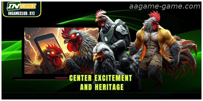 Center excitement and heritage