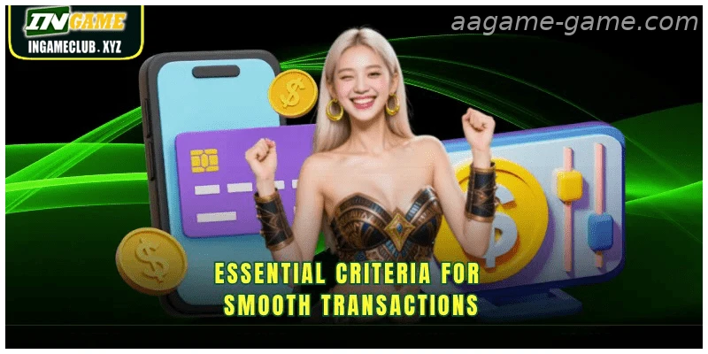 Essential criteria for smooth transactions