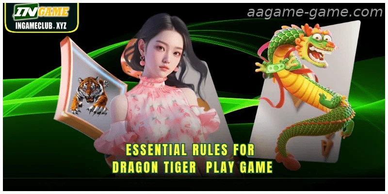 Essential rules for Dragon Tiger play game