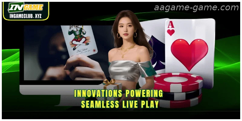 Innovations powering seamless live play