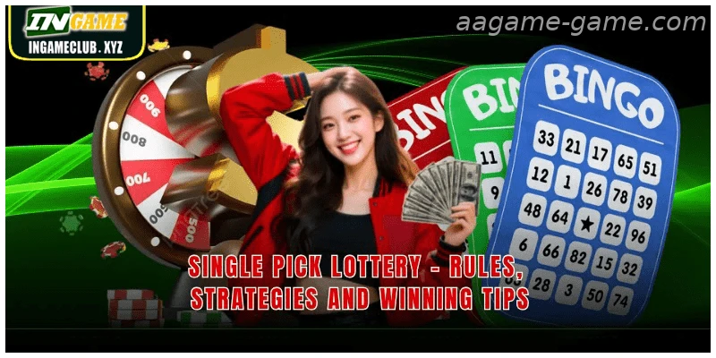 Single Pick Lottery – Rules, Strategies and Winning Tips